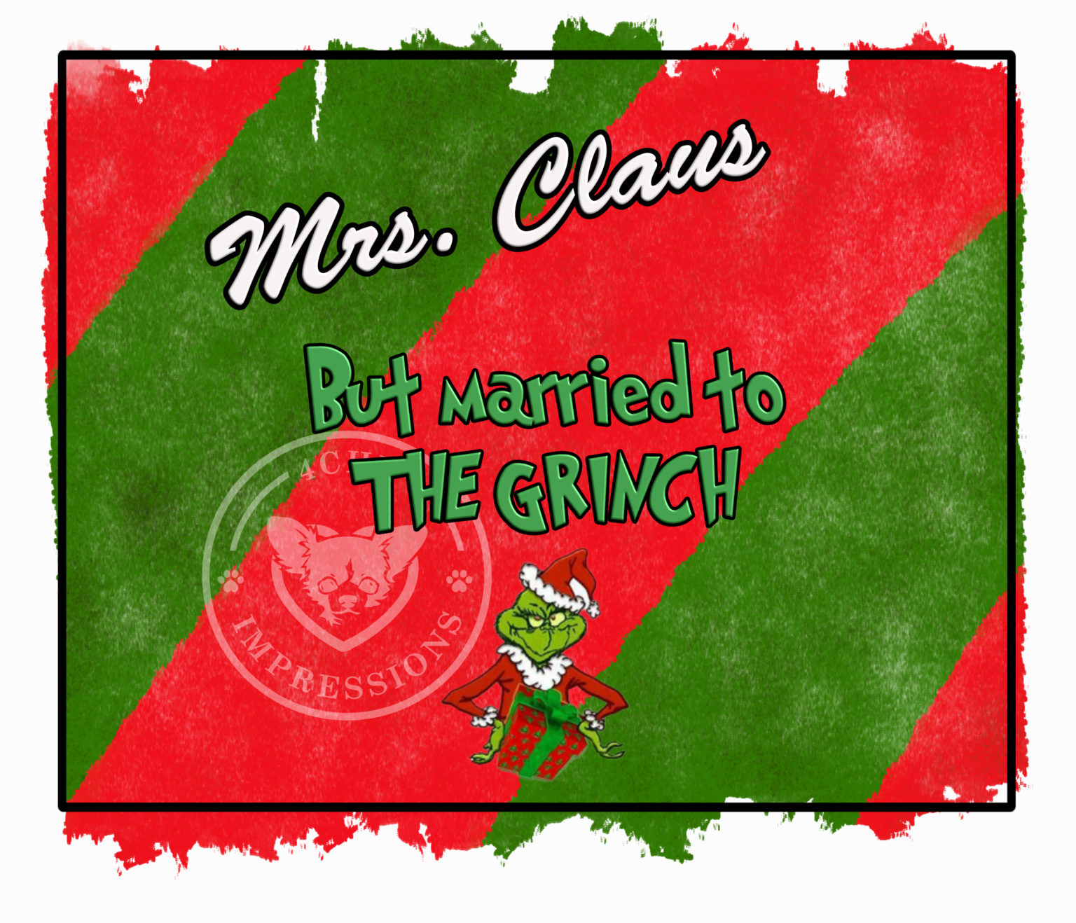 Mrs. Claus but Married to the Grinch digital design for Sublimation